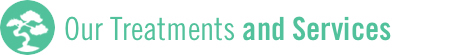 Our Treatments and Services